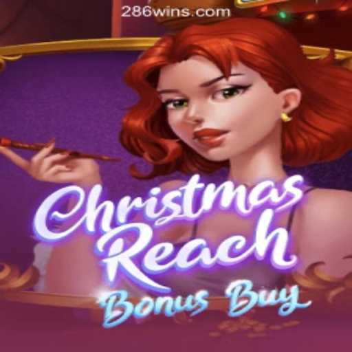Exploring ChristmasReachBonusBuy: A Festive Slot Gaming Experience with 286win.COM Oficial Slots Brasil #1