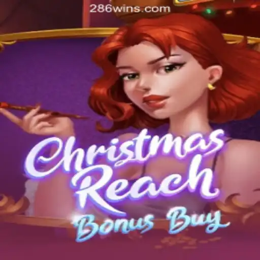 Exploring ChristmasReachBonusBuy: A Festive Slot Gaming Experience with 286win.COM Oficial Slots Brasil #1